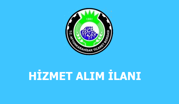 AFYONKARAHİSAR TİCARET BORSASI HİZMET ALIM İLANI